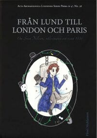 Nicklasson, Påvel | Från Lund till London och Paris : Om Sven Nilsson, vildestadiet och resan 1836