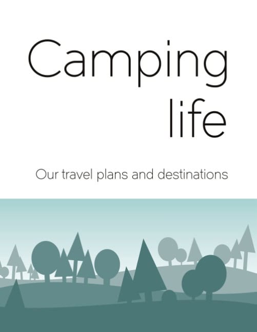 Camping life : Our travel plans and destinations