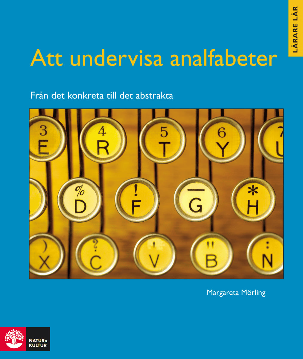 Mörling, Margareta | Att undervisa analfabeter : Från det konkreta till det abstrakta