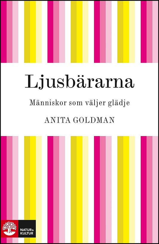 Goldman, Anita | Ljusbärarna : Människor som väljer glädje