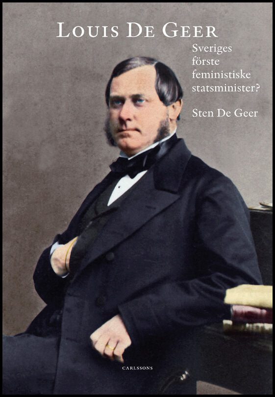 De Geer, Sten | Louis De Geer : Sveriges förste feministiske statsminister?