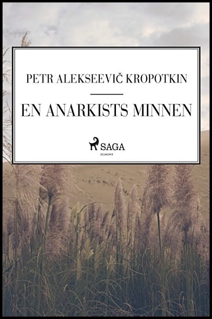 Kropotkin, Petr Alekseevic | En anarkists minnen