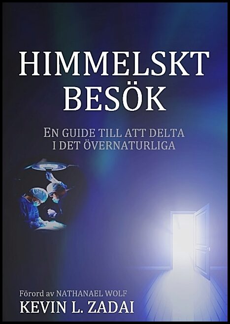 Zadai, Kevin L. | Himmelskt besök : En guide till att delta i det gudomliga