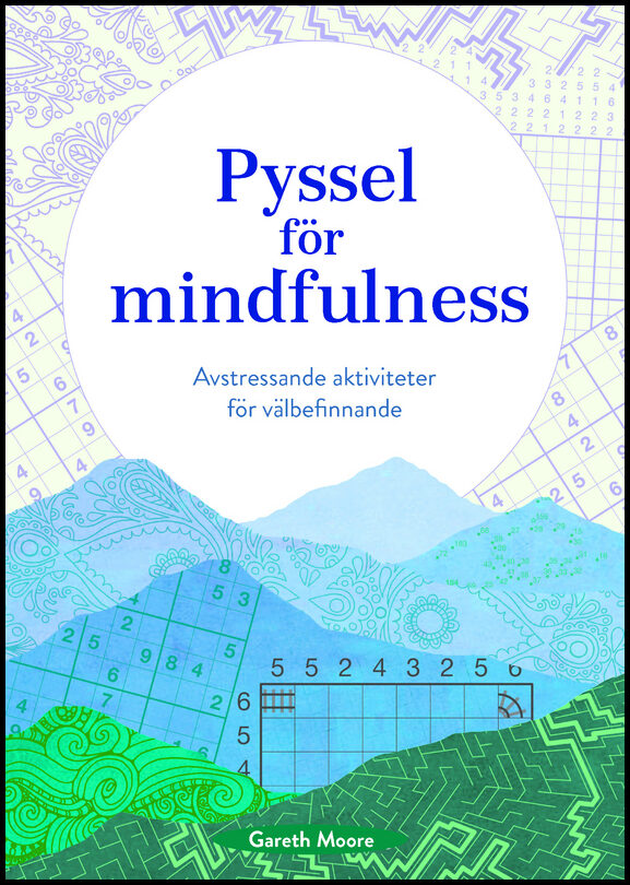 Moore, Gareth | Pyssel för mindfulness : Avstressande aktiviteter för välbefinnande
