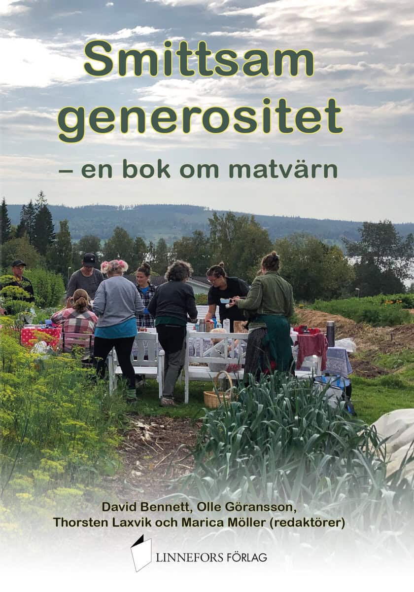 Bennett, David | Göransson, Olle | Laxvik, Thorsten | Möller, Marica [red.] | Smittsam generositet : En bok om matvärn