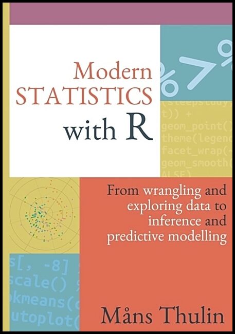 Thulin, Måns | Modern statistics with R : From wrangling and exploring data to inference and predictive modelling
