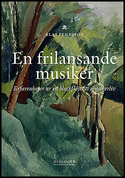 Pehrsson, Clas | En frilansande musiker : Erfarenheter ur en blockflöjtists musikerliv