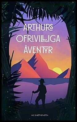 Göthensten, David | Arthurs ofrivilliga äventyr : Ibland är de ofrivilliga äventyren de största