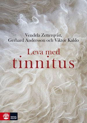 Zetterqvist, Vendela | Andersson, Gerhard | Kaldo, Viktor | Leva med tinnitus