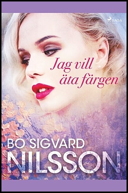 Nilsson, Bo Sigvard | Jag vill äta färgen