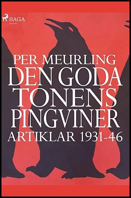 Meurling, Per | Den goda tonens pingviner : Artiklar 1931-46 :