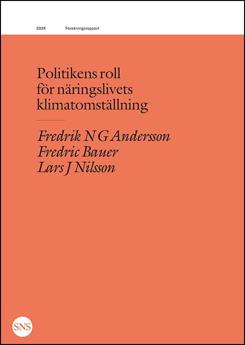 Andersson, Fredrik N. G. | Bauer, Fredric | Nilsson, Lars J. | Politikens roll för näringslivets klimatomställning