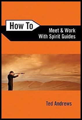 Andrews, Ted | How to meet and work with spirit guides
