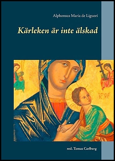 de Liguori, Alphonsus Maria | Kärleken är inte älskad : Kärleken är inte älskad