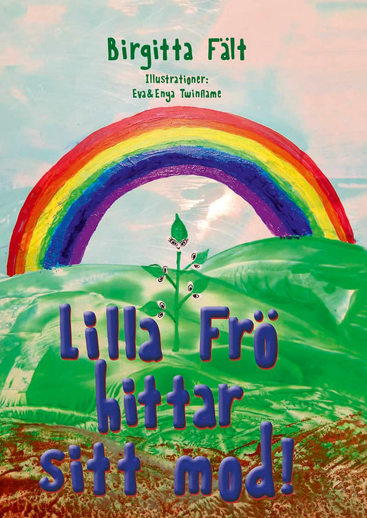 Fält, Birgitta | Lilla Frö hittar sitt mod!