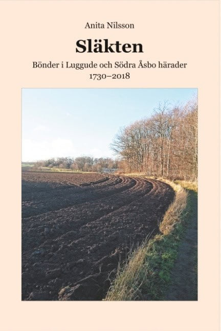 Nilsson, Anita | Släkten : Bönder i Luggude och Södra Åsbo härader 1730--2018