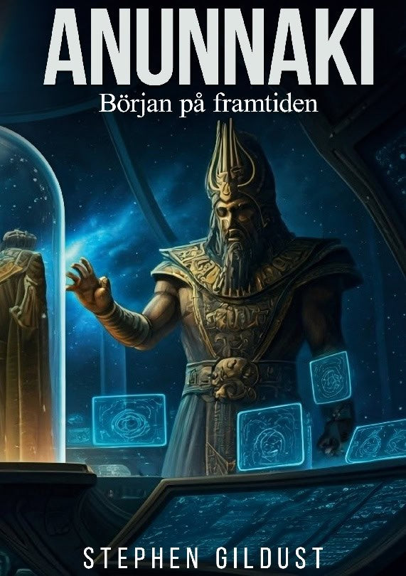 Gildust, Stephen | Anunnaki : Början på framtiden