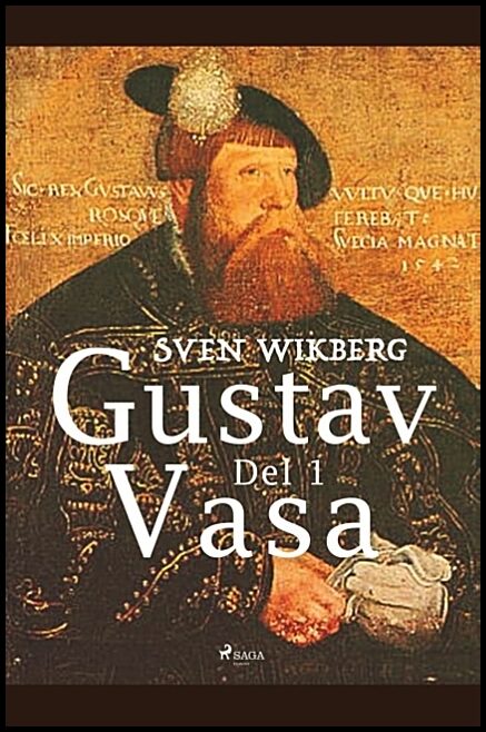 Wikberg, Sven | Gustav Vasa. Del 1