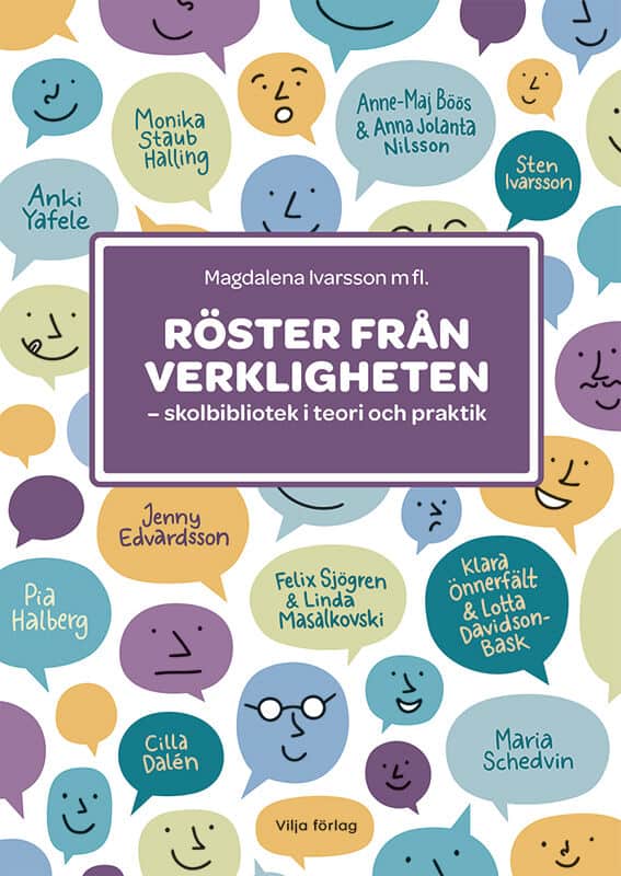 Böös, Anne-Maj | Dalén, Cilla | et al | Röster från verkligheten : Skolbibliotek i teori och praktik