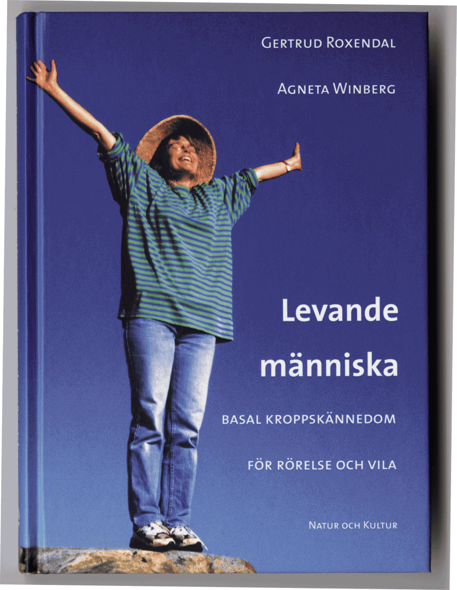 Roxendal, Gertrud | Winberg, Agneta | Levande människa : Basal kroppskännedom för rörelse och vila