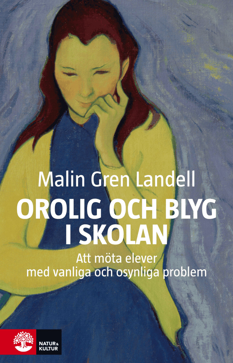 Gren Landell, Malin | Orolig och blyg i skolan : Att möta elever med vanliga och osynliga besvär