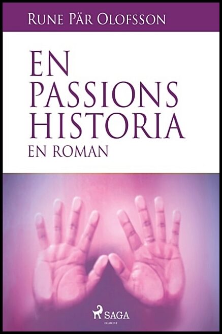 Olofsson, Rune Pär | En passions historia : En roman