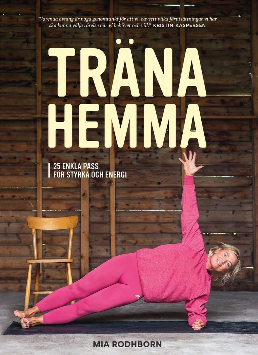 Rodhborn, Mia | Träna hemma : Enkla, roliga och effektiva övningar