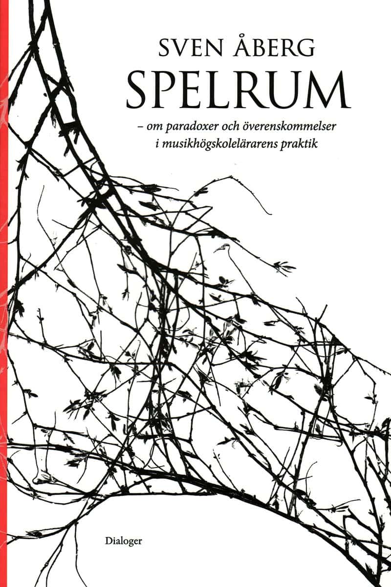 Åberg, Sven | Spelrum : Om paradoxer och överenskommelser i musikhögskolelärarens praktik