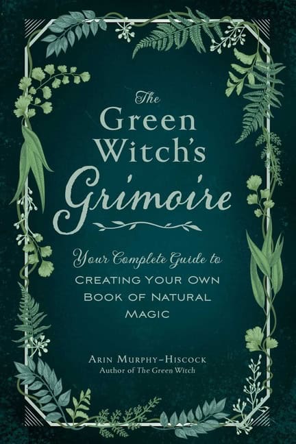 Arin Murphy-Hiscock | Green Witch's Grimoire