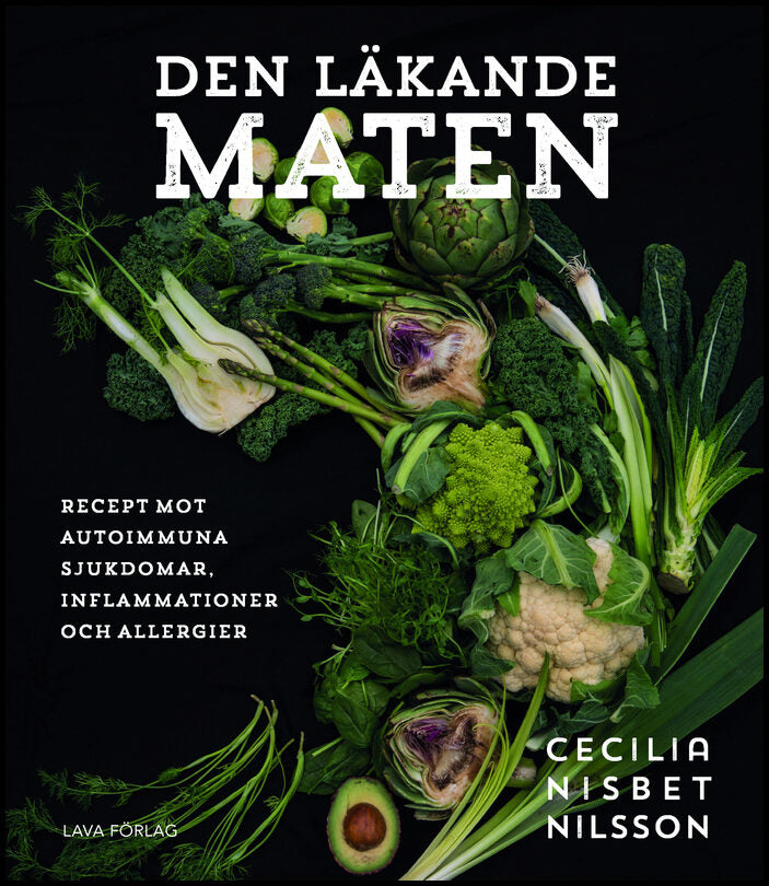 Nisbet Nilsson, Cecilia | Den läkande maten : Recept mot autoimmuna sjukdomar, inflammationer och allergier
