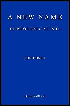 Fosse, Jon | A New Name : Septology VI-VII