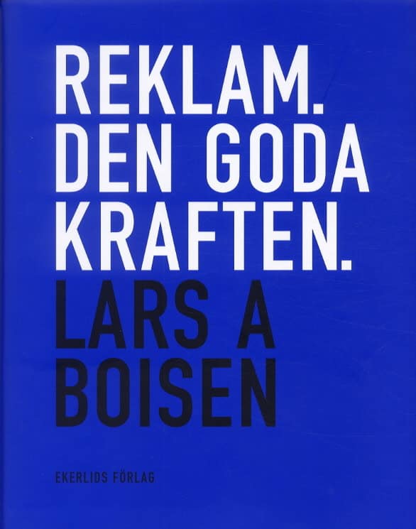 Boisen, Lars A | Reklam. Den goda kraften
