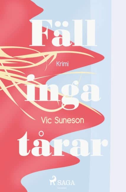 Suneson, Vic | Fäll inga tårar