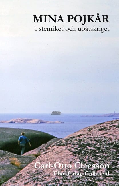 Claesson, Carl-Otto | Claesson, Göran C-O | Mina pojkår i stenriket och ubåtskriget