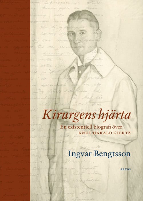 Bengtsson, Ingvar | Kirurgens hjärta : En existentiell biografi över Knut Harald Giertz
