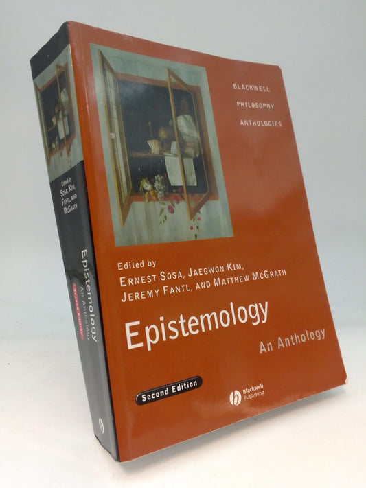 Sosa, Ernest | Kim, Jaegwon | Fantl, Jeremy | McGrath, Matthew | Epistemology : An Anthology, 2nd Edition
