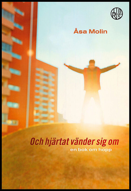 Molin, Åsa | Och hjärtat vänder sig om : En bok om hopp