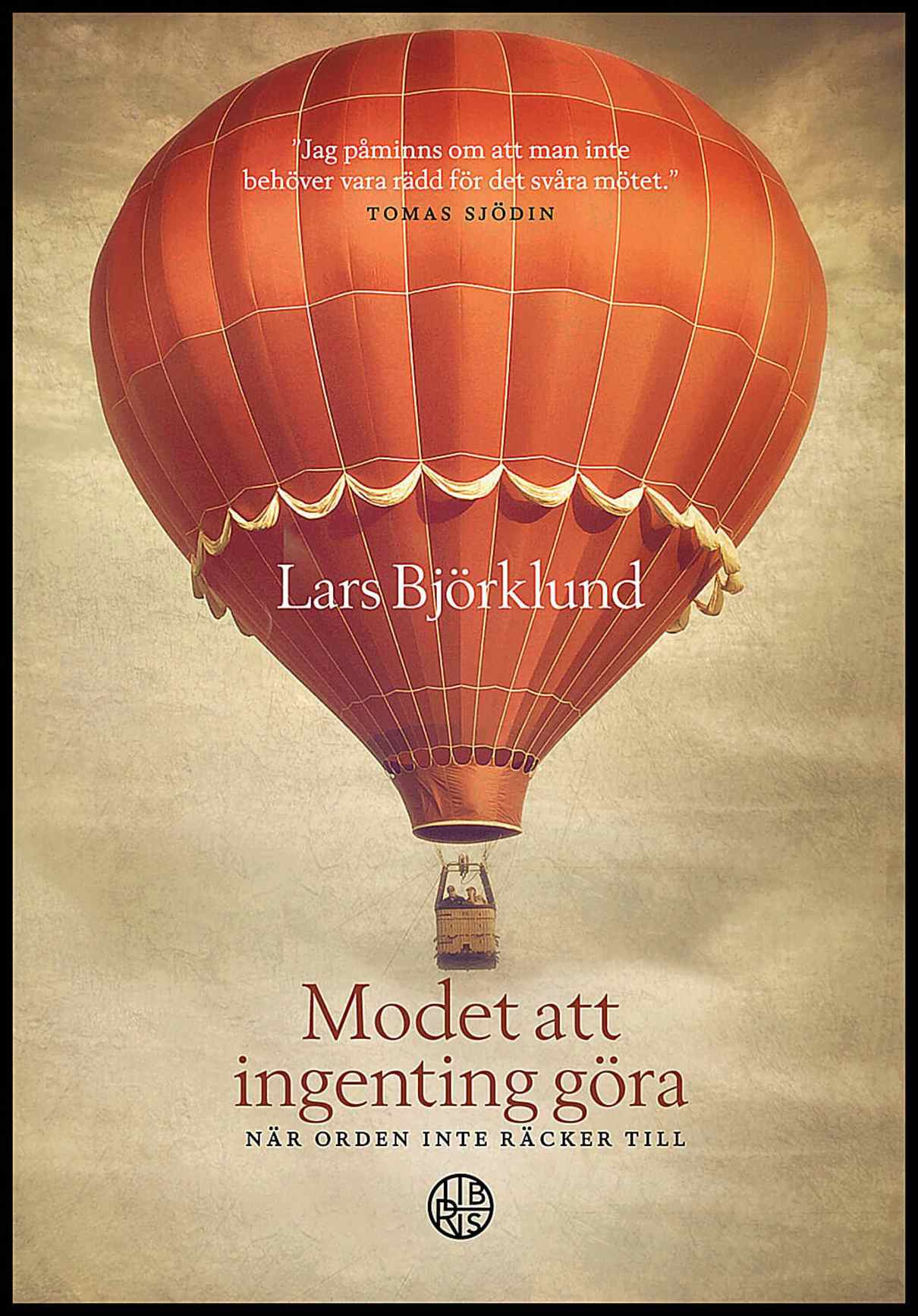 Björklund, Lars | Modet att ingenting göra : När orden inte räcker till