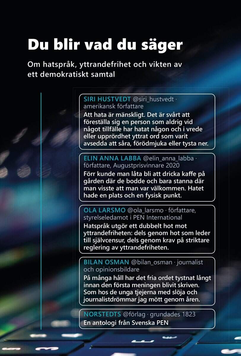 Sjöberg, Henrik | Carlberg, Ingrid | Bengtsson, Jesper [red.] | Du blir vad du säger : Om hatspråk, yttrandefrihet och v...