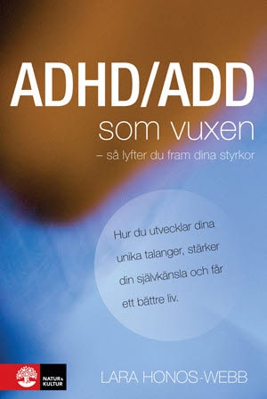 Honos-Webb, Lara | ADHD/ADD som vuxen : Så lyfter du fram dina styrkor