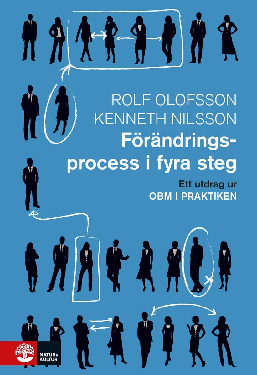 Olofsson, Rolf | Nilsson, Kenneth | Förändringsprocess i fyra steg : Utdrag ur OBM i praktiken