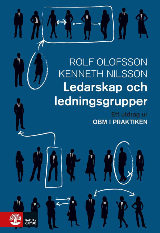 Olofsson, Rolf | Nilsson, Kenneth | Ledarskap och ledningsgrupper : Utdrag ur OBM i praktiken