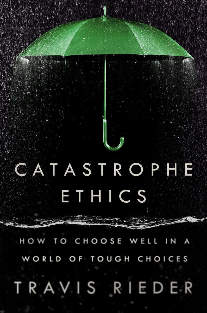 Rieder, Travis | Catastrophe Ethics