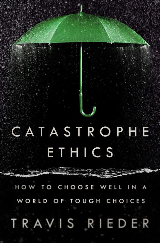 Rieder, Travis | Catastrophe Ethics