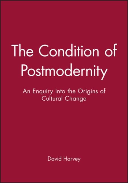 Harvey, David | Condition of postmodernity : An enquiry into the origins of cultural change