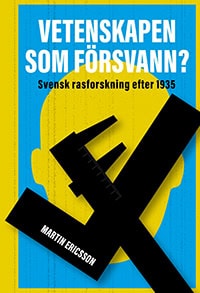 Ericsson, Martin | Vetenskapen som försvann? svensk rasforskning efter 1935