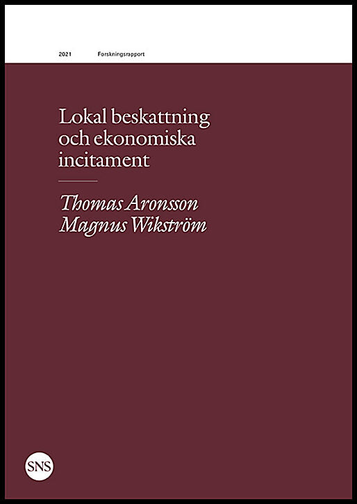 Aronsson, Thomas | Wikström, Magnus | Lokal beskattning och ekonomiska incitament