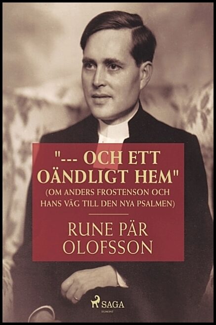 Olofsson, Rune Pär | '--- och ett oändligt hem' : (om Anders Frostenson och hans väg till den nya psalmen)