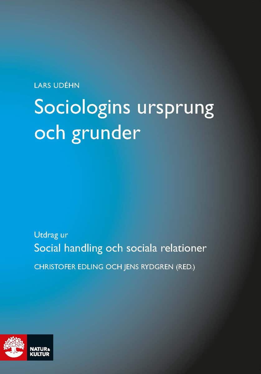 Udehn, Lars | Sociologins ursprung och grunder : Utdrag ur Social handling och sociala relationer