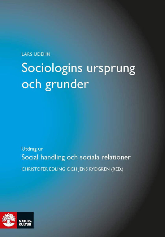 Udehn, Lars | Sociologins ursprung och grunder : Utdrag ur Social handling och sociala relationer